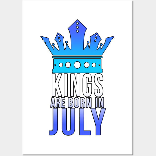 Kings are born in July Wall Art by PGP